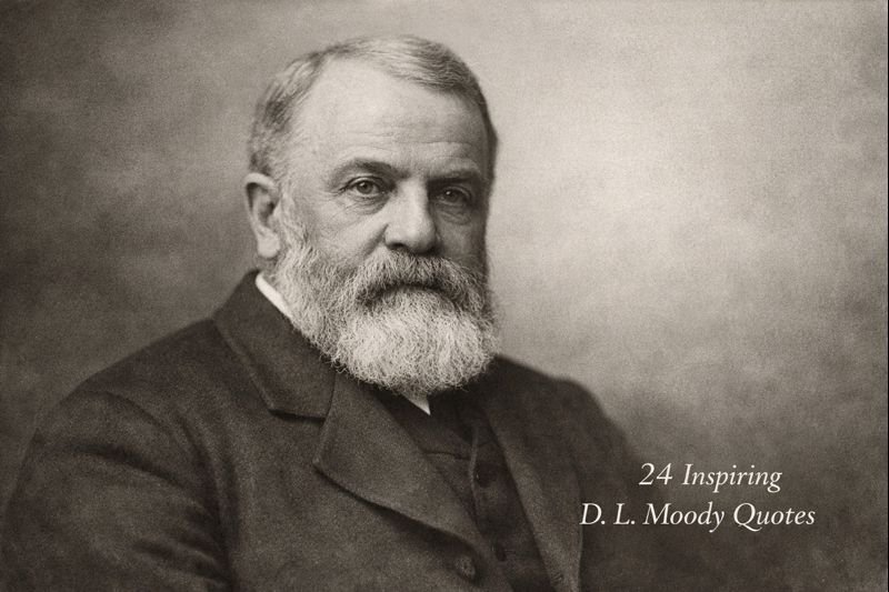 24 Inspiring D. L. Moody Quotes for Believers