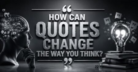How Can Quotes Change the Way You Think